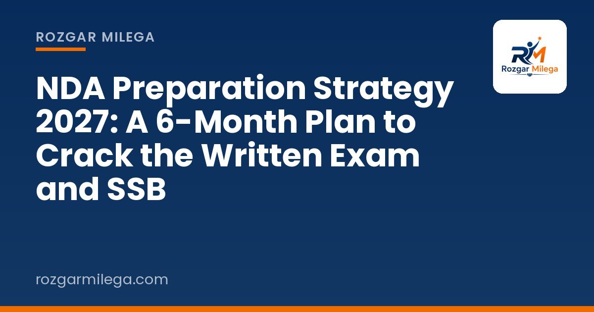 NDA Preparation Strategy 2027: A 6-Month Plan to Crack the Written Exam and SSB