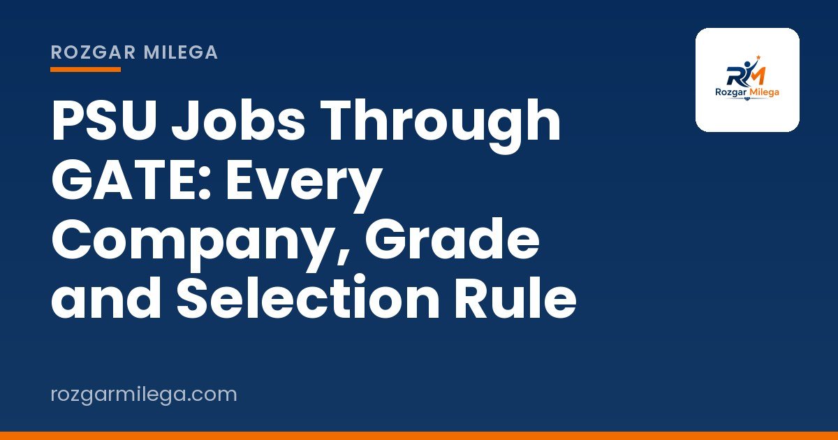 PSU Jobs Through GATE: Every Company, Grade and Selection Rule
